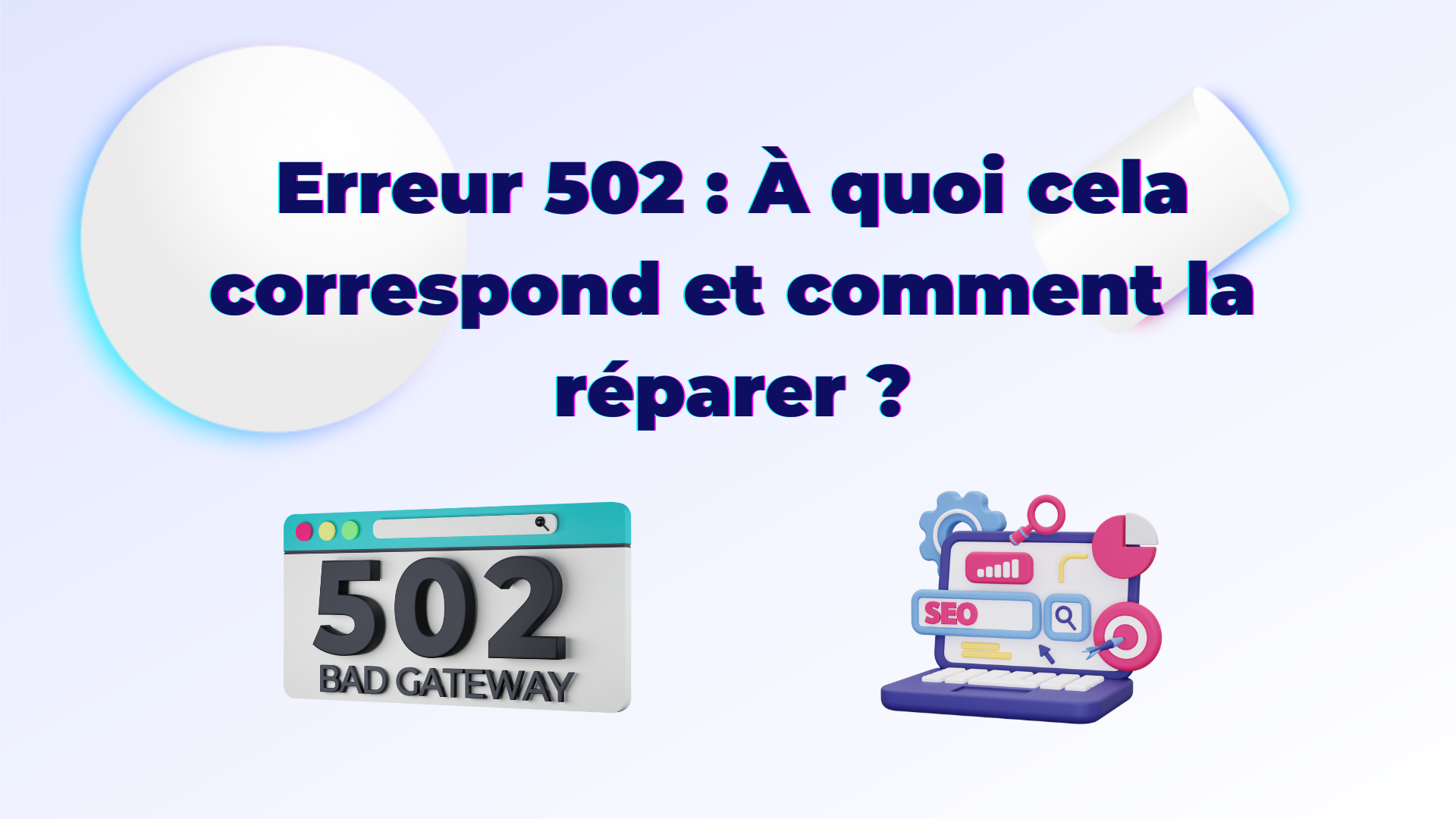Bad Gateway 502 : Causes, Solutions et Bonnes Pratiques