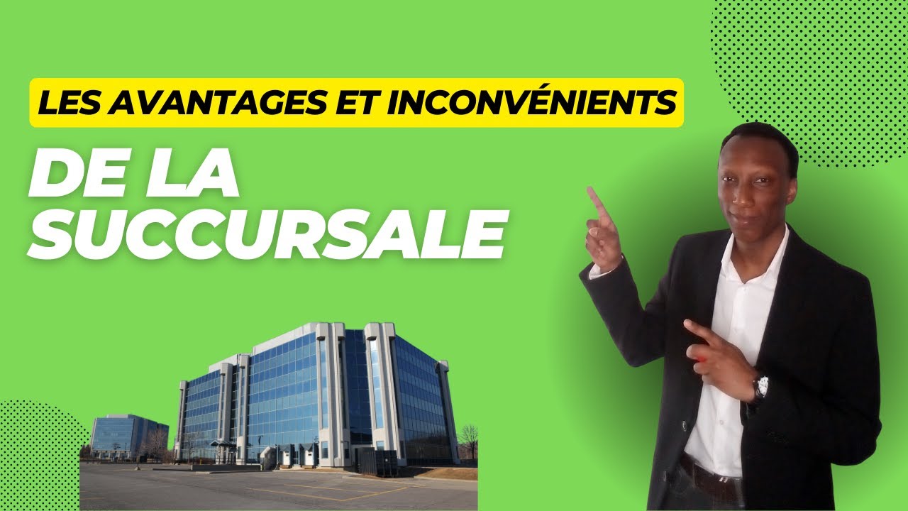 Succursale : Définition, Avantages et Stratégies pour V...