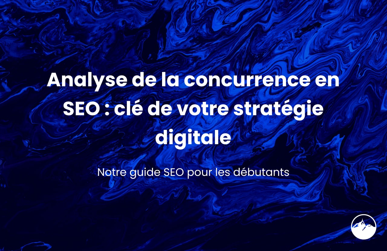 Analyser Concurrence SEO : Stratégie Gagnante pour les En...